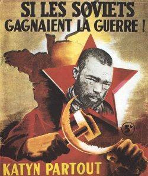 Προπαγανδιστική αφίσα των Ναζί: «Αν οι Σοβιετικοί νικήσουν τον πόλεμο... παντού Κατίν». Τα νομοθετήματα που προωθούν σε ΕΕ και Ελλάδα, έχουν στόχο να νομιμοποιήσουν την ανάγνωση της Ιστορίας με βάση τις σημερινές πολιτικές σκοπιμότητες της αστικής τάξης