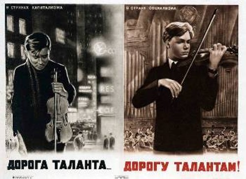 Δίδυμες αφίσες που δείχνανε την «τύχη» των καλλιτεχνικών ταλέντων στον καπιταλισμό και στο σοσιαλισμό. Η αριστερή δείχνει την κατάπτωση και εξαθλίωση του μουσικού ταλέντου στον καπιταλισμό και η δεξιά την -επιβεβαιωμένη από τους πολυάριθμους Σοβιετικούς μουσικούς - εξύψωση και ανάδειξη των καλλιτεχνικού ταλέντου στη σοσιαλιστική ΕΣΣΔ