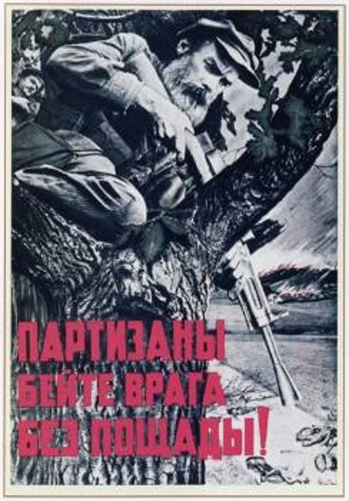 «Οι παρτιζάνοι στην καταπολέμηση του εχθρού, χωρίς έλεος». Σοβιετική αφίσα του 1941
